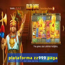 plataforma zz999 paga